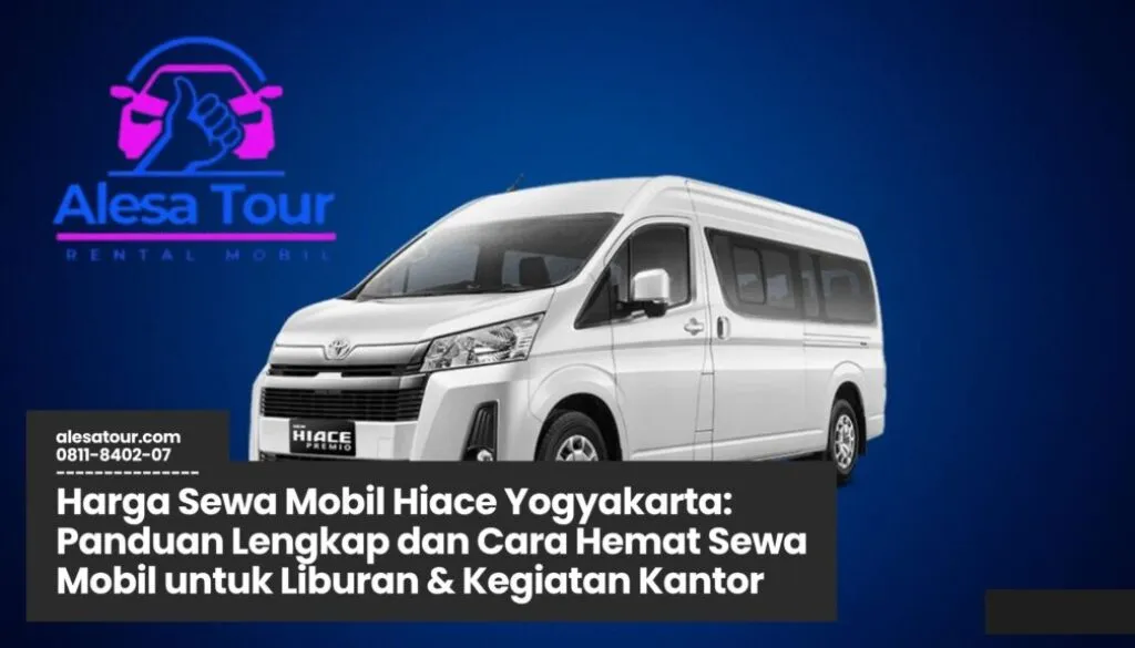 harga sewa mobil hiace yogyakarta, sewa hiace jogja, rental hiace murah, mobil wisata yogyakarta, hiace commuter yogyakarta