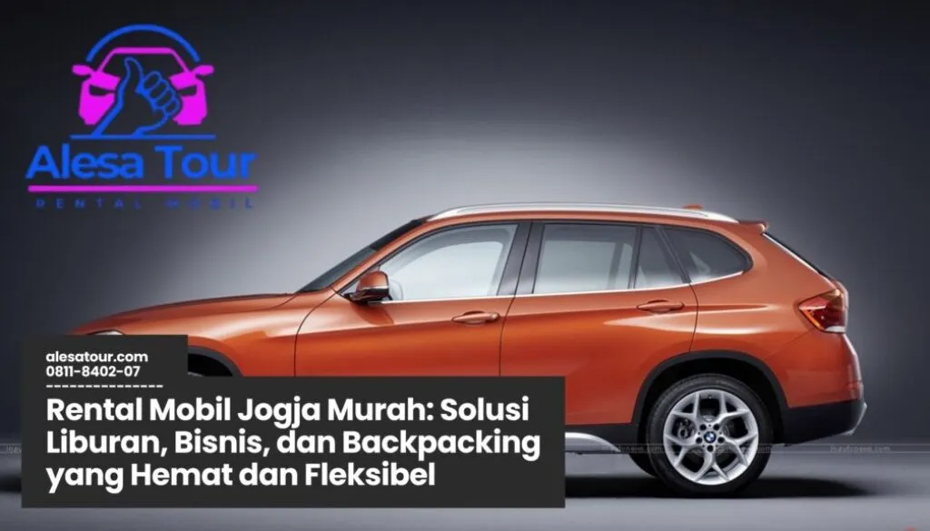 rental mobil jogja murah, sewa mobil jogja, wisata jogja hemat, transportasi jogja, liburan jogja nyaman