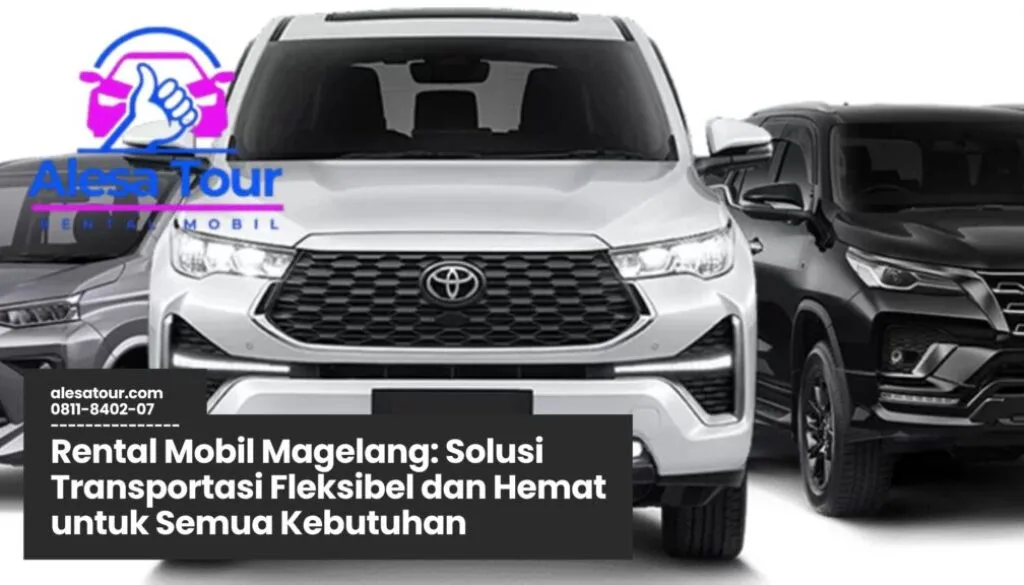 rental mobil magelang, sewa mobil magelang, paket wisata magelang, rental mobil sopir, rental mobil harian