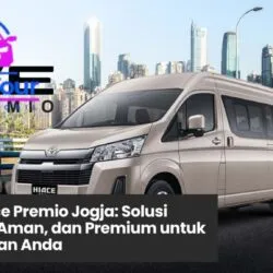 Sewa Hiace Premio Jogja, Rental Hiace Mewah Jogja, Transportasi Rombongan Jogja, Hiace Premio Interior Nyaman, Sewa Mobil Wisata Jogja