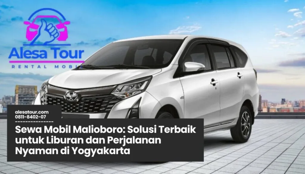 sewa mobil malioboro, rental mobil jogja, transportasi wisata jogja, liburan nyaman jogja, sewa mobil yogyakarta